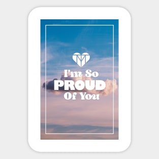 I'm So Proud | Mana-Tees Sticker